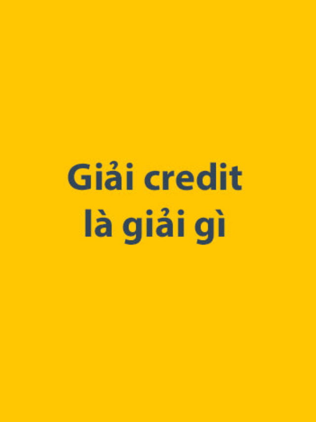 Giải credit là giải gì