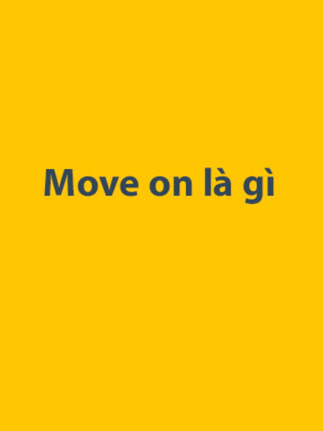 Move on là gì