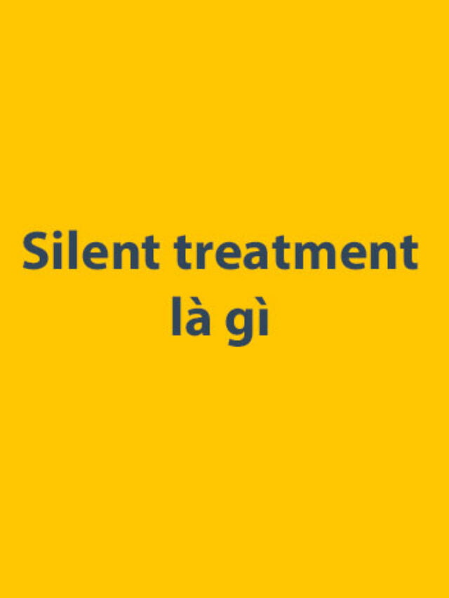 Silent treatment là gì