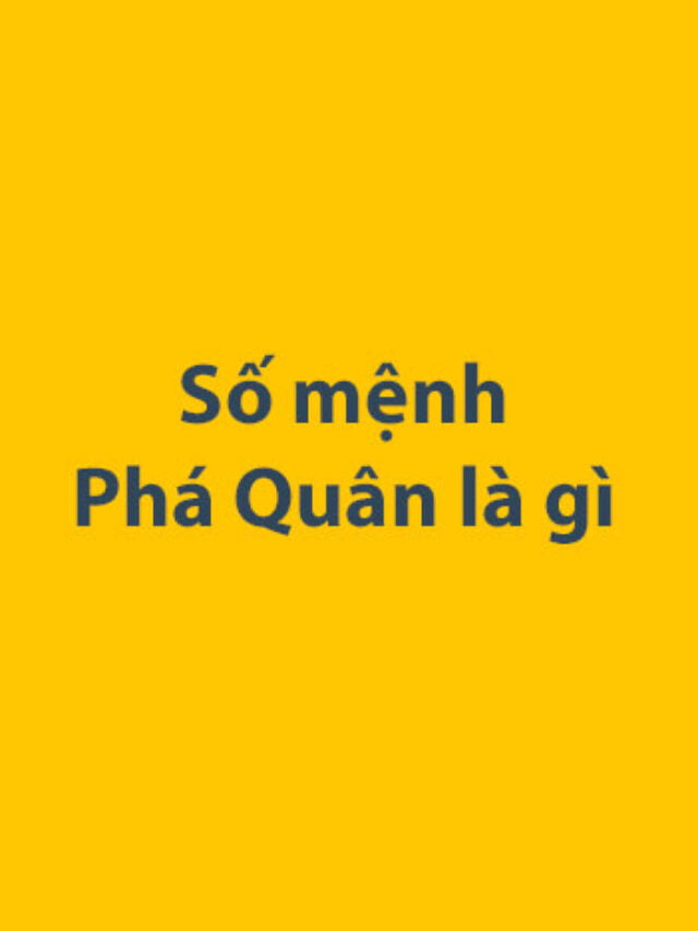 Số mệnh Phá Quân là gì