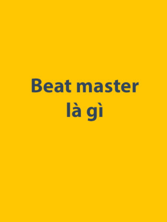 Beat master là gì