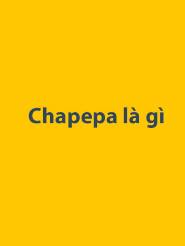 Chapepa là gì