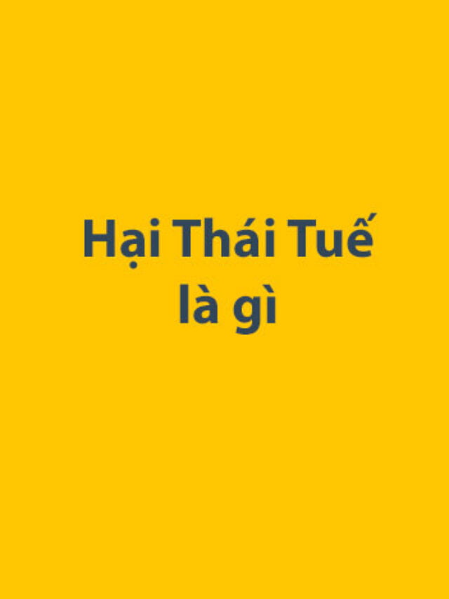 Hại Thái Tuế là gì
