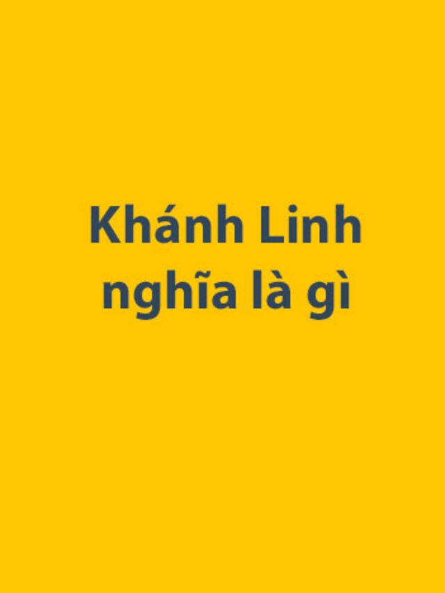 Khánh Linh nghĩa là gì