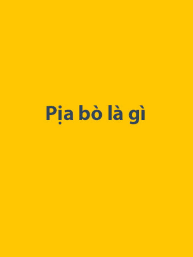 Pịa bò là gì
