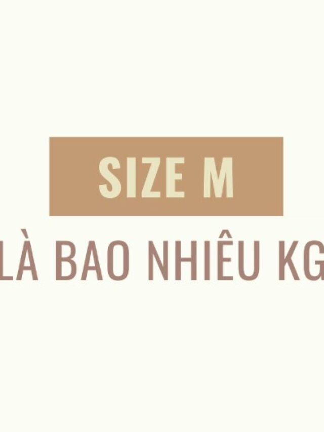 Size m là bao nhiêu kg