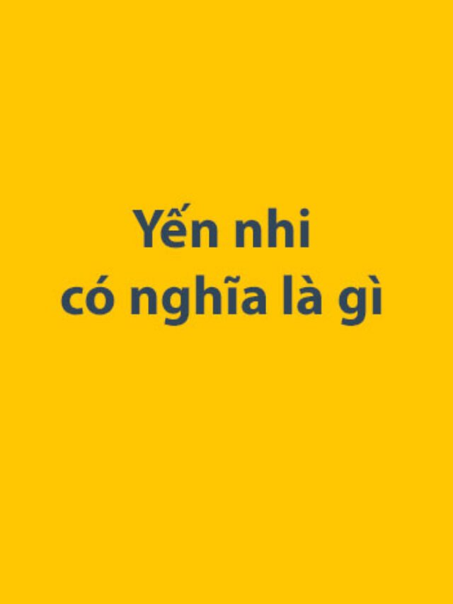 Yến nhi có nghĩa là gì